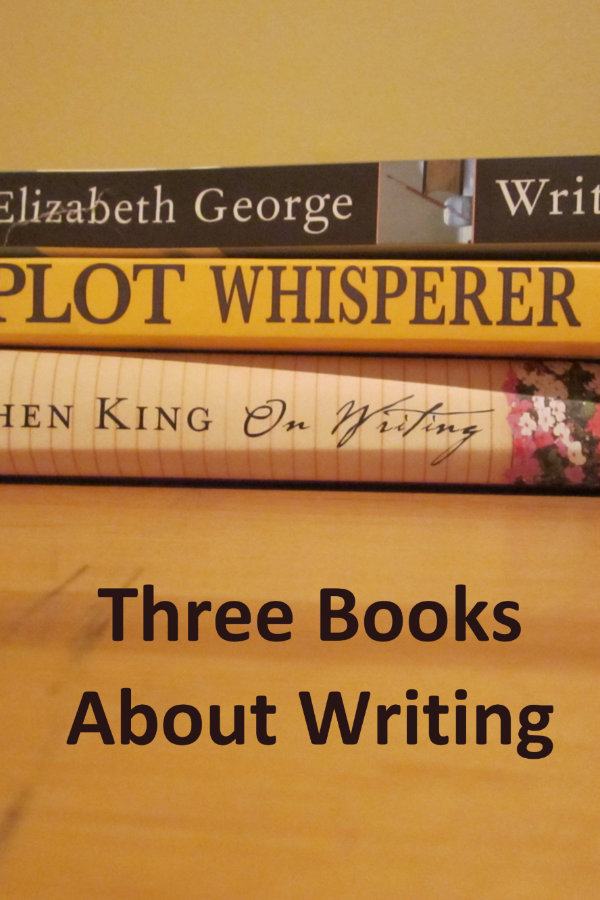 Review and recap of three books about writing: Write Away by Elizabeth George, On Writing by Stephen King, The Plot Whisperer by Martha Alderson