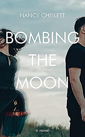 Book cover for Bombing The Moon by Nancy Chislett is a light white to blue backs with a man and a woman, both in black, facing sideways away from each other at the edges